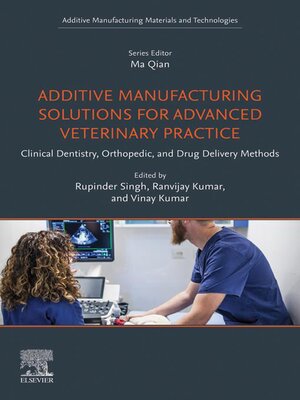 cover image of Additive Manufacturing Solutions for Advanced Veterinary Practice